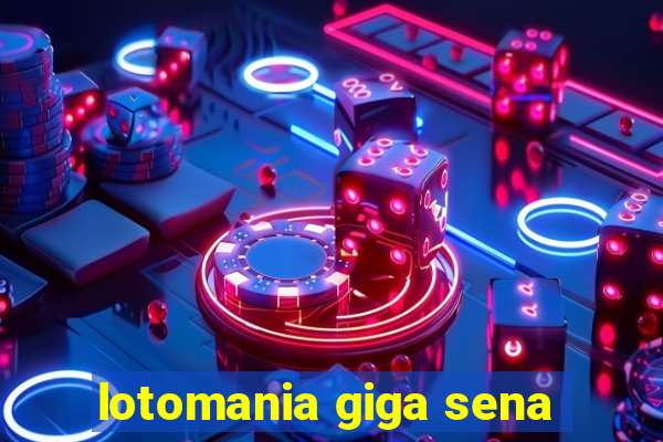 lotomania giga sena